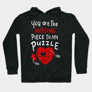 You are the missing part to my puzzle Hoodie